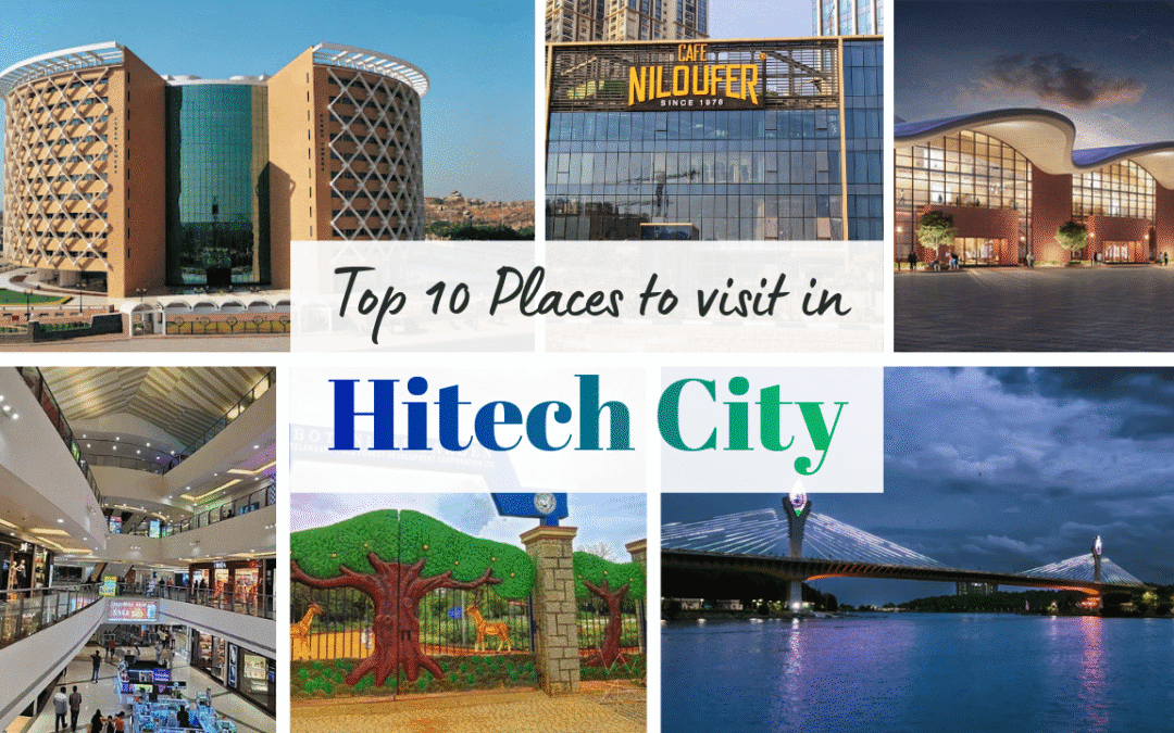 Top 10 Places to Visit in Hitech City, Hyd